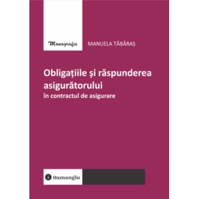 Obligatiile si raspunderea asiguratorului in contractul de asigurare - Manuela Tabaras