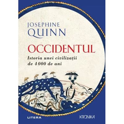 Occidentul. Istoria unei civilizatii de 4000 de ani - Josephine Quinn