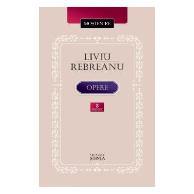 Opere. Volumul 3. Ciuleandra. Gorila - Liviu Rebreanu