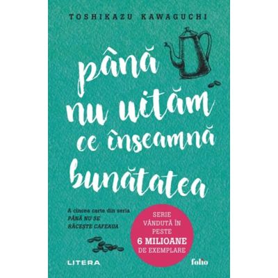 Pana nu uitam ce inseamna bunatatea - Toshikazu Kawaguchi