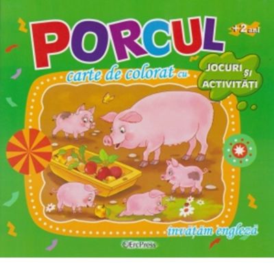 Porcul. Carte de colorat cu jocuri si activitati