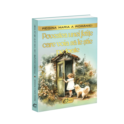 Povestea unei fetite care voia sa le stie pe toate - Regina Maria a Romaniei