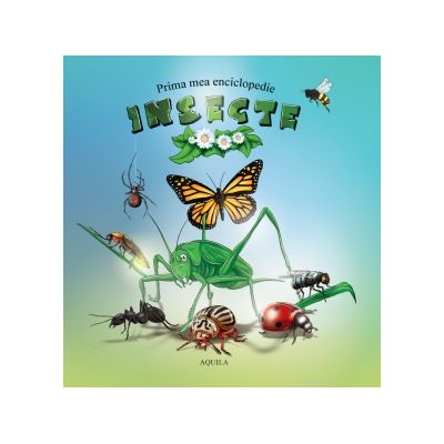 Prima mea enciclopedie. Insecte