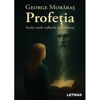 Profetia - Acolo unde sufletele se intalnesc - George Moraras