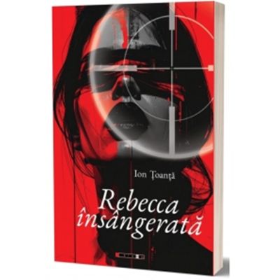Rebecca insangerata - Ion Toanta