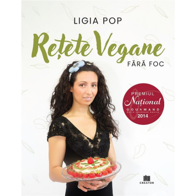 Retete vegane fara foc - Ligia Pop