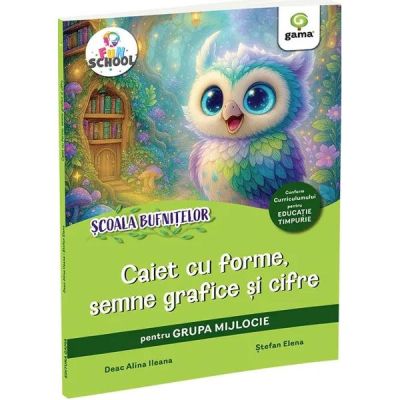Scoala bufnitelor. Caiet cu forme, semne grafice si cifre pentru grupa mijlocie - Alina Ileana Deac
