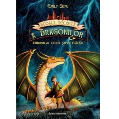 Scoala secreta a dragonilor. Volumul 5. Tribunalul celor sapte flacari - Emily Skye
