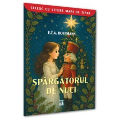 Spargatorul de nuci (colectia Citesc cu litere mari) - E. T. A. Hoffmann