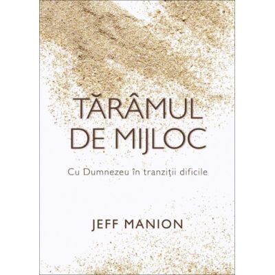 Taramul de mijloc. Cu Dumnezeu in tranzitii dificile - Jeff Manion