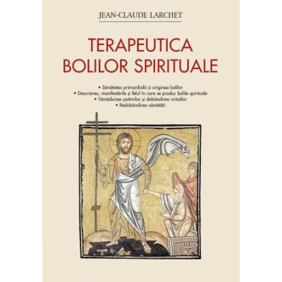 Terapeutica bolilor spirituale - Jean-Claude Larchet