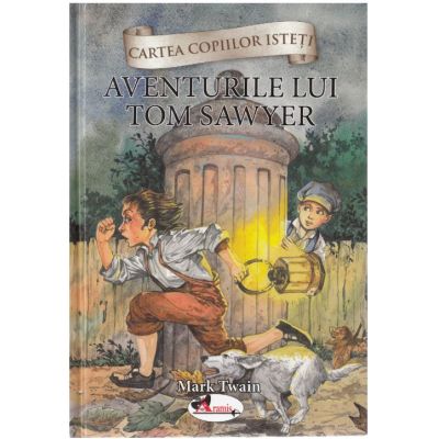 Cartea copiilor isteti. Aventurile lui Tom Sawyer