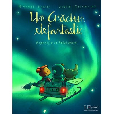 Un Craciun Elefantastic. Expeditie la Polul Nord. Editie ilustrata - Joelle Tourlonias