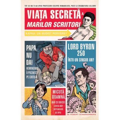 Viata secreta a marilor scriitori - Robert Schnakenberg