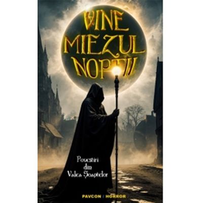 Vine miezul noptii. Povestiri din Valea Soaptelor - Adrian Chifu