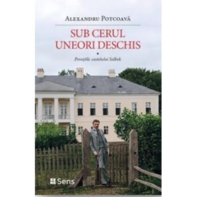 Sub cerul uneori deschis. Povestile castelului Salbek - Alexandru Potcoava