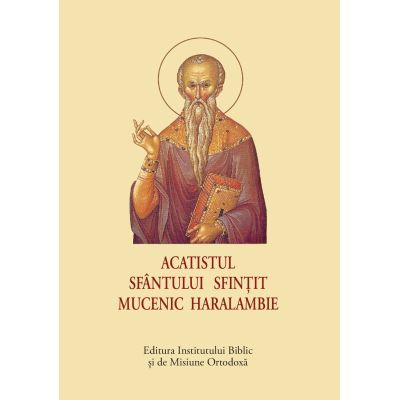 Acatist mic - Acatistul Sfantului Sfintit Mucenic Haralambie