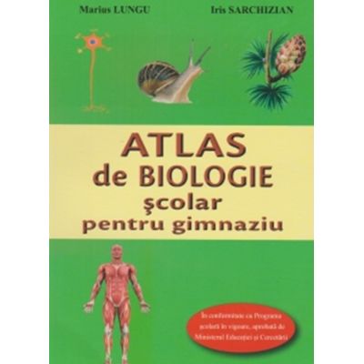 Atlas de biologie scolar pentru gimnaziu - Marius Lungu, Iris Sarchizian