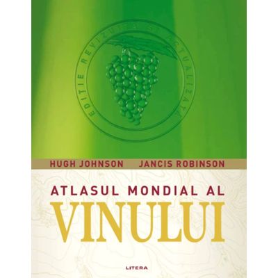 Atlasul mondial al vinului - Hugh Johnson, Jancis Robinson