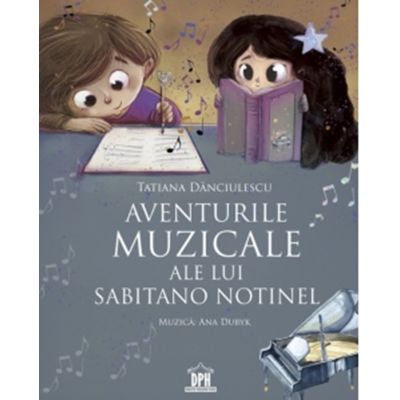 Aventurile muzicale ale lui Sabitano Notinel - Tatiana Danciulescu