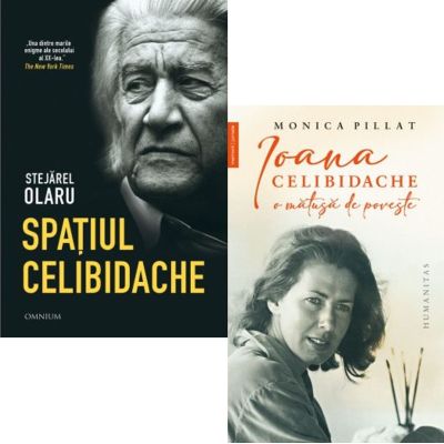 Pachet 2 carti: Spatiul Celibidache si Ioana Celibidache, o matusa de poveste - Stejarel Olaru, Monica Pillat