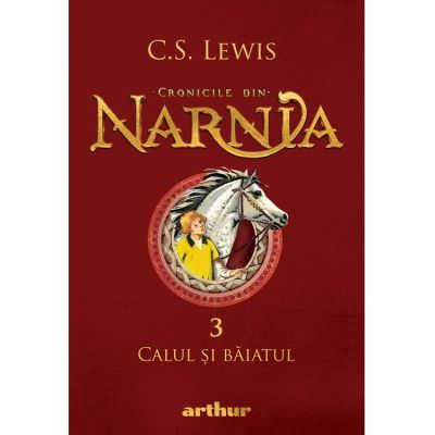 Cronicile din Narnia 3. Calul si baiatul - C. S. Lewis
