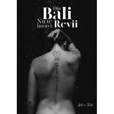 Din Bali nu te intorci. Revii - Helena Fako