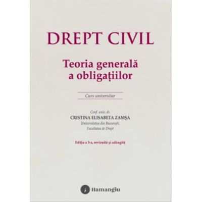 Drept civil. Teoria generala a obligatiilor. Editia a 3-a - Cristina Elisabeta Zamsa