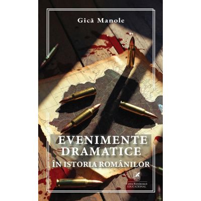 Evenimente dramatice in istoria romanilor - Gica Manole