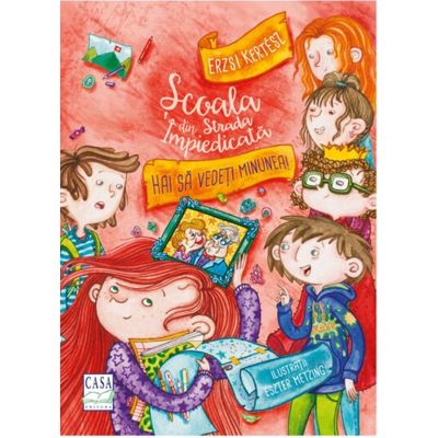 Hai sa vedeti minunea! Seria Scoala din strada impiedicata - Erzsi Kertesz