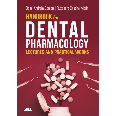 Handbook for Dental Pharmacology - Lectures and Practical Works - Oana Andreia Coman, Ruxandra-Cristina Marin