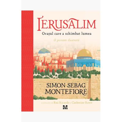 Ierusalim. Orasul care a schimbat lumea - Simon Sebag Montefiore
