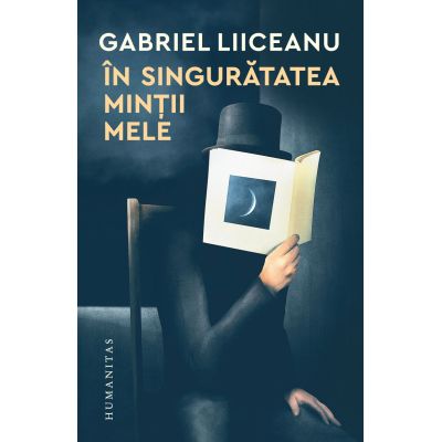 In singuratatea mintii mele - Gabriel Liiceanu