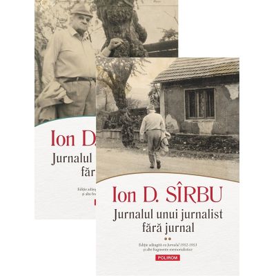 Jurnalul unui jurnalist fara jurnal (2 volume) - Ion D. Sirbu