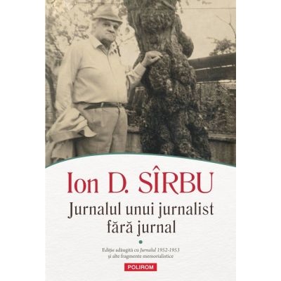 Jurnalul unui jurnalist fara jurnal (2 volume) - Ion D. Sirbu