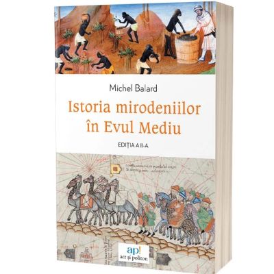 Istoria mirodeniilor in Evul Mediu. Editia 2 - Michel Balard
