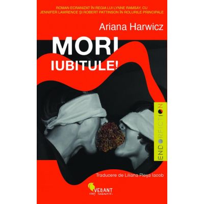 Mori, iubitule! - Ariana Harwicz