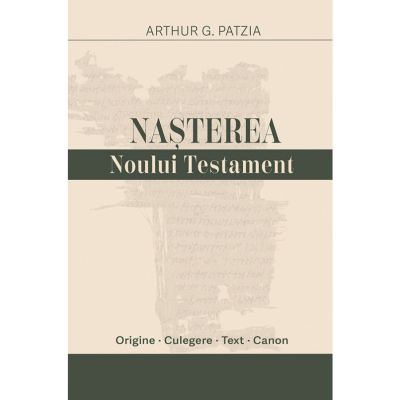 Nasterea Noului Testament - Arthur G. Patzia