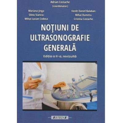 Notiuni de ultrasonografie generala. Editia a 2-a, revizuita - Adrian Costache