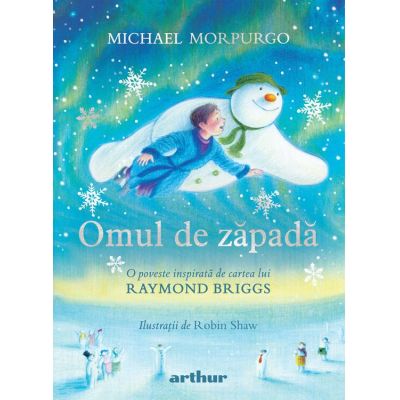 Omul de zapada. O poveste inspirata de cartea lui Raymond Briggs - Michael Morpurgo