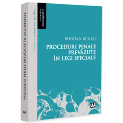 Proceduri penale prevazute in legi speciale - Bogdan Buneci