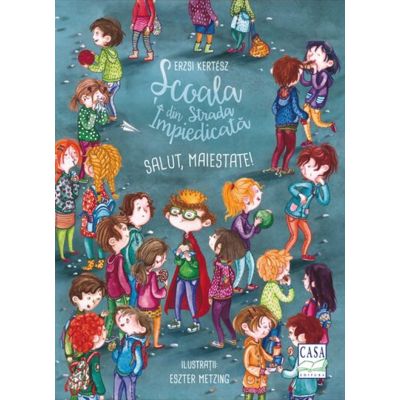 Salut, Maiestate. Seria Scoala din strada impiedicata - Erzsi Kertesz