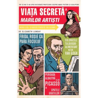 Viata secreta a marilor artisti - Elizabeth Lunday