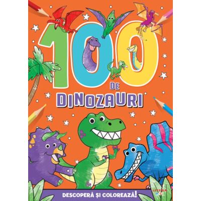 100 de dinozauri. Descopera si coloreaza! - Ed Myer