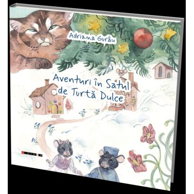Aventuri in Satul de Turta Dulce - Adriana Gurau