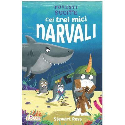 Cei trei mici narvali - Stewart Ross