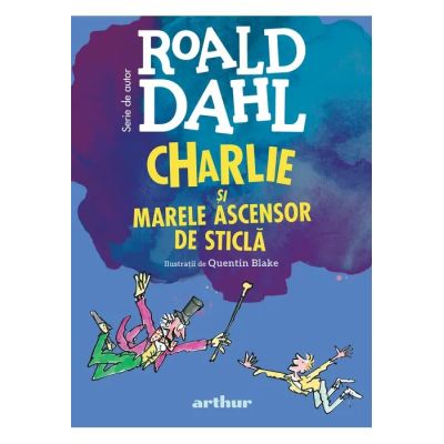 Charlie si Marele Ascensor de Sticla (format mare) - Roald Dahl