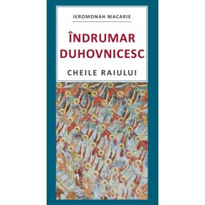 Indrumar duhovnicesc. Cheile Raiului - Macarie Marchis