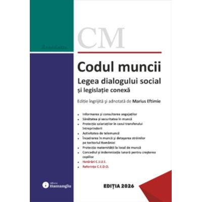 Codul muncii. Legea dialogului social si legislatie conexa. Actualizat la 12 ianuarie 2026 - Marius Eftimie