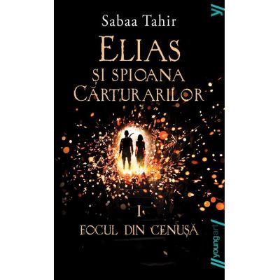 Elias si spioana Carturarilor 1. Focul din cenusa - Sabaa Tahir
